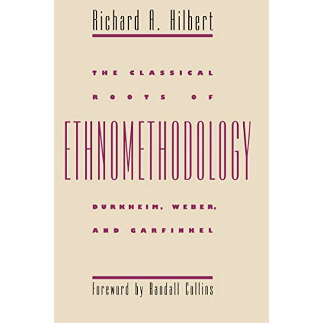 Les Racines Classiques de l'Ethnométhodologie: Durkheim, Weber et Garfinkel