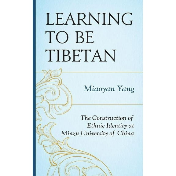 Emerging Perspectives on Education in Ch Learning to Be Tibetan: The Construction of Ethnic Identity at Minzu University of China, (Hardcover)