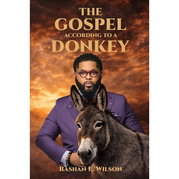 The Gospel According To A Donkey: A Journey of Repentance, Redemption & Restoration, (Paperback)