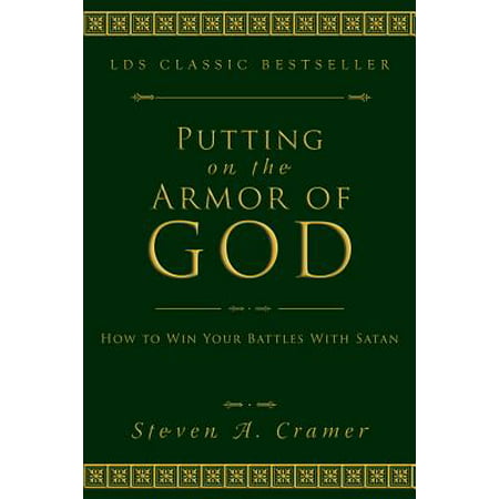 Putting on the Armor of God : How to Win Your Battles with Satan