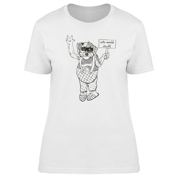 Who Would Doubt Crazy Dog T-Shirt Women -Image by Shutterstock, Female Small