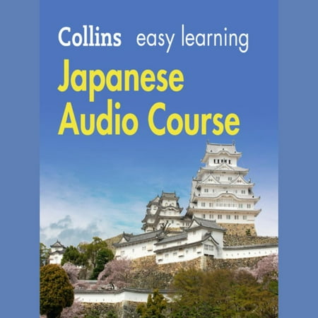 Easy Learning Japanese Audio Course: Language Learning the easy way with Collins (Collins Easy Learning Audio Course) - (Best Japanese Audio Course)