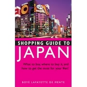 Shopping Guide to Japan: What to Buy, Where to Buy It, and How to Get the Most Out of Your Yen! [Paperback - Used]