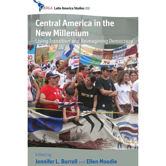 Cedla Latin America Studies Central America in the New Millennium: Living Transition and Reimagining Democracy, Book 102, (Hardcover)