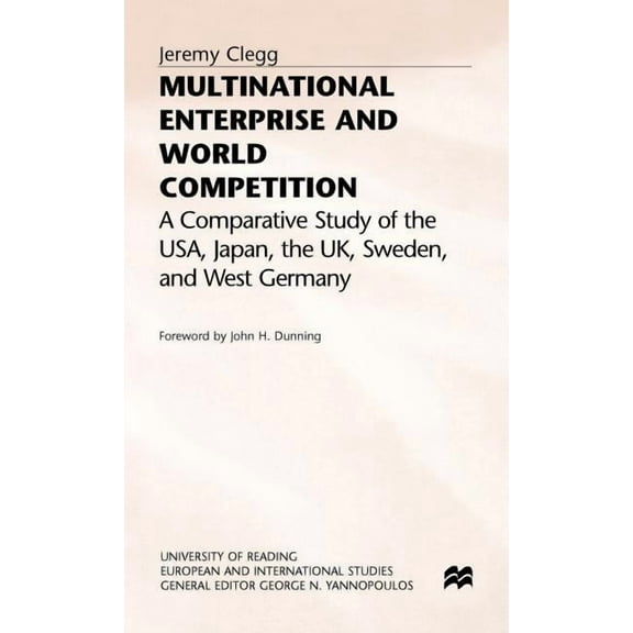 University of Reading European and Inter Multinational Enterprise and World Competition: A Comparative Study of the Usa, Japan, the Uk, Sweden and West Germany, (Hardcover)