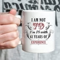 thumbnail image 5 of 79th Birthday Gifts for Women Men - I''m Not 79 I''m 18 with 61 Years of Experience Mug - 79 Year Old Present Ideas for Mom, Dad, Wife, Sisters, Grandma, Grandpa, Friends, Coworkers - 11 oz Coffee Mug, 5 of 6