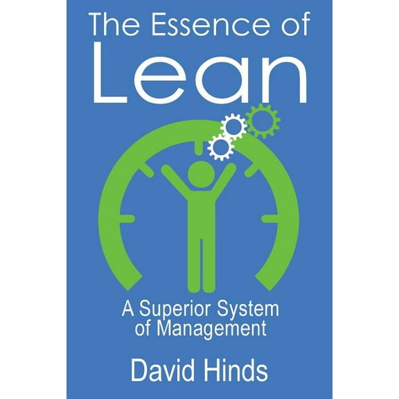The Essence of Lean: A Superior System of Management (Paperback) by David Hinds Ph D