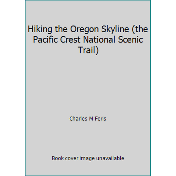 Pre-Owned Hiking the Oregon Skyline (the Pacific Crest National Scenic Trail) (Paperback) 0911518215 9780911518214