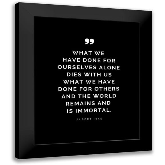 ArtsyQuotes 12x14 Black Modern Framed Museum Art Print Titled - Albert Pike Quote: What We Have Done