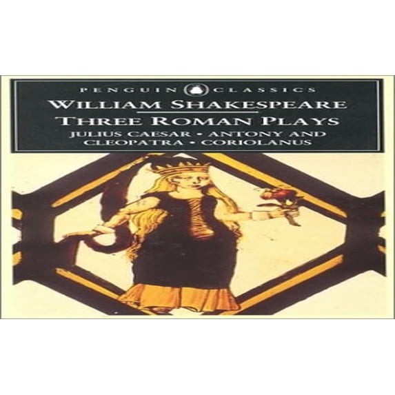 Pre-Owned Three Roman Plays: Coriolanus, Julius Caesar, Antony and Cleopatra (Mass Market Paperback) 0140434615 9780140434613