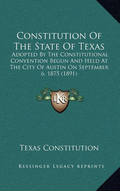 Constitution Of The State Of Texas : Adopted By The Constitutional ...