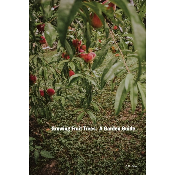 Growing Fruit Trees: A Garden Guide