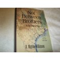 thumbnail image 1 of Pre-Owned Not Between Brothers: An Epic Novel of Texas (Hardcover) 096518790X 9780965187909, 1 of 1