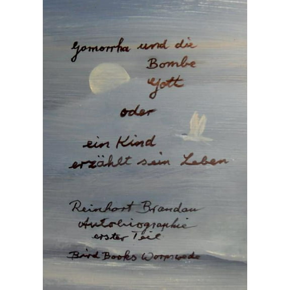 Gomorrha und die Bombe Gott: Ein Kind erzÃ¤hlt sein Leben, (Paperback)
