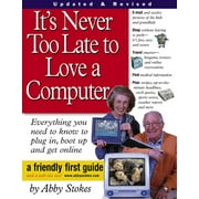 It's Never Too Late to Love a Computer! : A Friendly First Guide (Paperback)