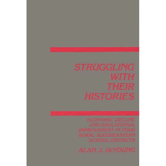 Interpretive Perspectives on Education a Struggling with Their Histories: Economic Decline and School Improvement in Four Rural Southeastern School Districts, (Hardcover)