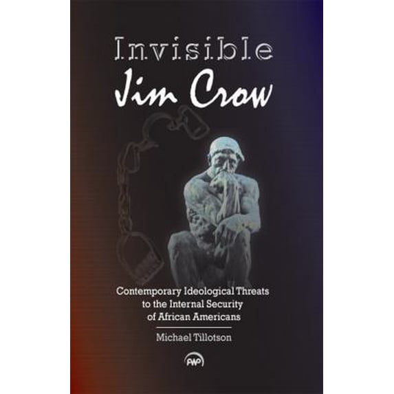 Pre-Owned Invisible Jim Crow: Contemporary Ideological Threats to the Internal Security of African Americans (Paperback) 1592218024 9781592218028