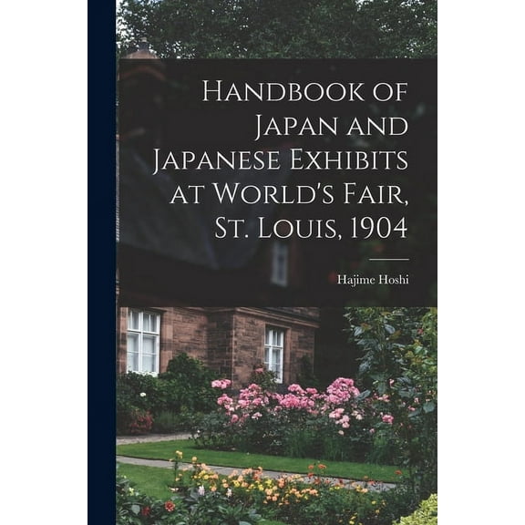 Handbook of Japan and Japanese Exhibits at World's Fair, St. Louis, 1904 (Paperback)