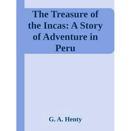 The Treasure of the Incas: A Story of Adventure in Peru - (Best Ceviche In Peru)