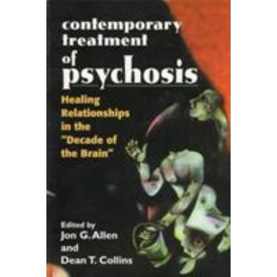 Pre-Owned Contemporary Treatment of Psychosis: Healing Relationships in the 'Decade of the Brain' (Paperback) 1568218737 9781568218731