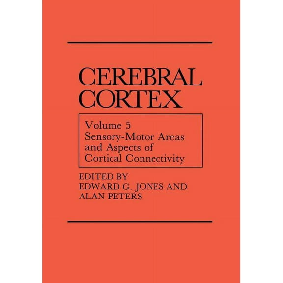 Cerebral Cortex Sensory-Motor Areas and Aspects of Cortical Connectivity: Volume 5: Sensory-Motor Areas and Aspects of Cortical Connecti, Book 5, (Hardcover)