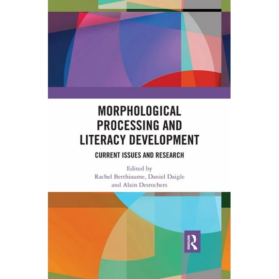 Routledge Research in Literacy Morphological Processing and Literacy Development: Current Issues and Research, (Paperback)