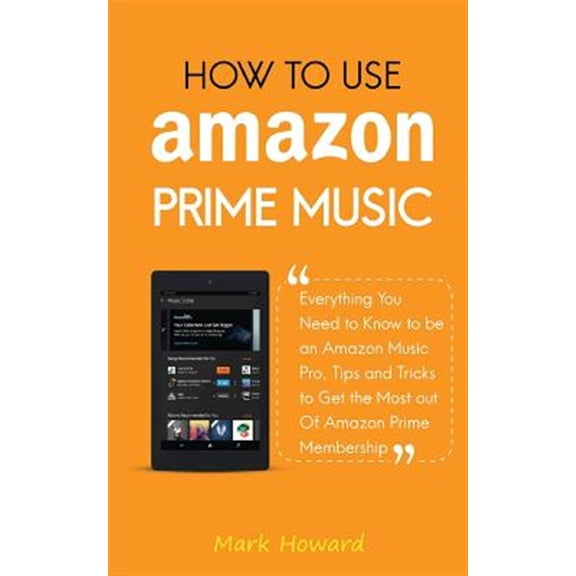 Pre-Owned How to Use Amazon Prime Music: Everything You Need to Know to be an Amazon Music Pro, Tips and Tricks to Get the Most ou, (Paperback)