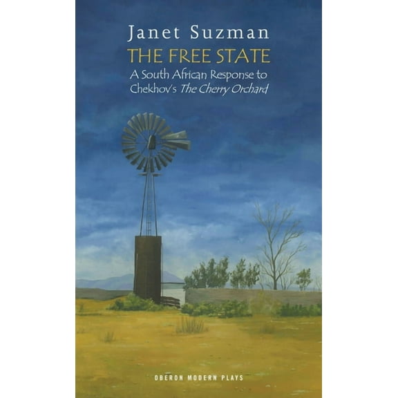 Oberon Modern Plays The Free State: A South African Response to Chekhov's the Cherry Orchard, (Paperback)
