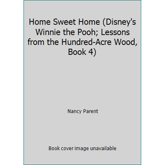 Pre-Owned Home Sweet Home (Disney's Winnie the Pooh; Lessons from the Hundred-Acre Wood, Book 4) (Hardcover) 1579730906 9781579730901