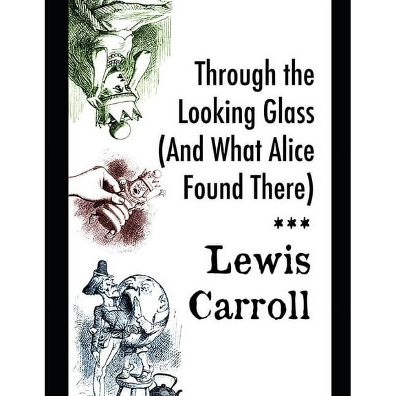 Through the Looking Glass (And What Alice Found There) (Paperback)