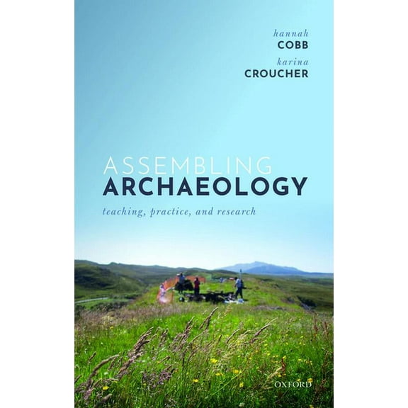 Assembling Archaeology: Teaching, Practice, and Research, (Hardcover)