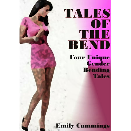 Tales of the Bend: Four Unique Gender Bender Tales -