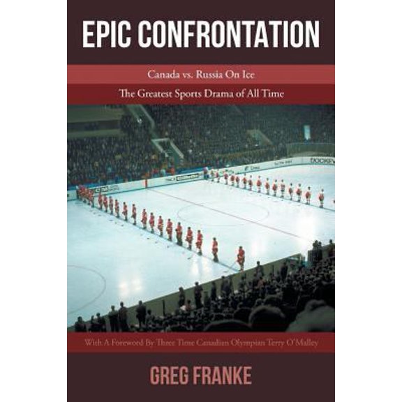 Pre-Owned Epic Confrontation: Canada vs. Russian On Ice: The Greatest Sports Drama of All-Time (Paperback) 1643507915 9781643507910