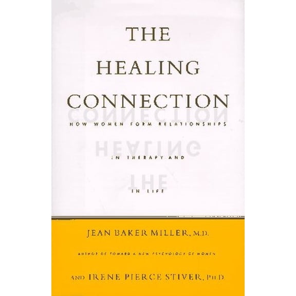 Pre-Owned The Healing Connection: How Women Form Relationships in Therapy and in Life Hardcover