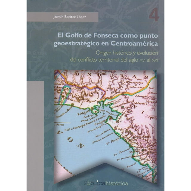 El Golfo de Fonseca como Punto Geoestratégico Bonilla Artigas Editores 9786078450725