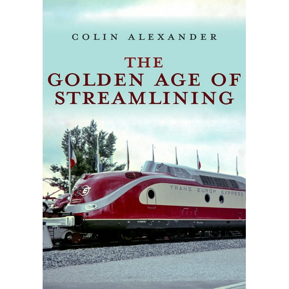 The Golden Age of Streamlining (Paperback)
