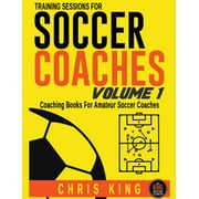 Coaching Soccer: Training Sessions For Soccer Coaches - Volume 1 (Paperback)