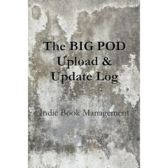Indie Book Management The BIG POD Upload & Update Log, Book 4, (Paperback)