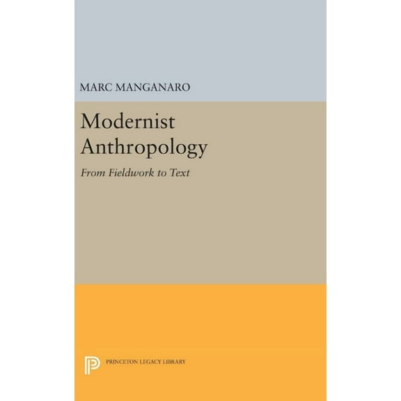 Princeton Legacy Library Modernist Anthropology: From Fieldwork to Text, Book 1123, (Hardcover)