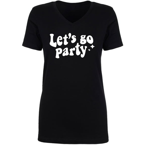 Let's Go Party Womens V-Neck T-Shirt