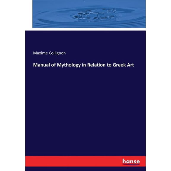 Manual of Mythology in Relation to Greek Art, (Paperback)