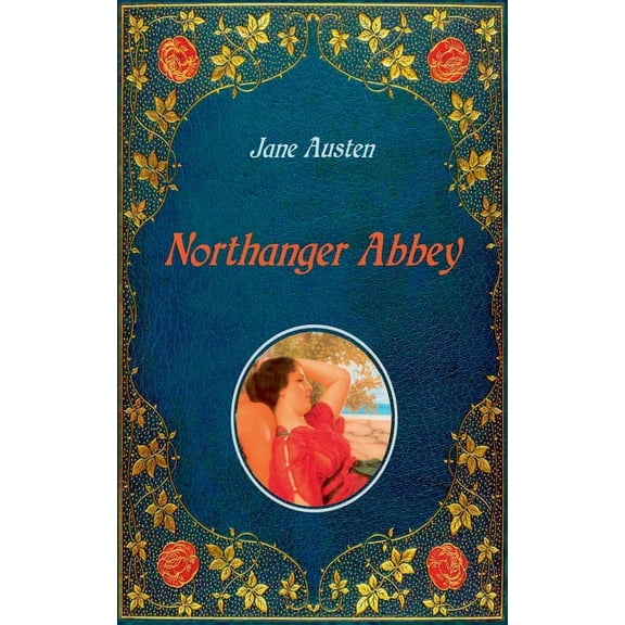 Northanger Abbey - Illustrated: Unabridged - original text of the first edition (1818) - with 20 illustrations by Hugh T, (Paperback)
