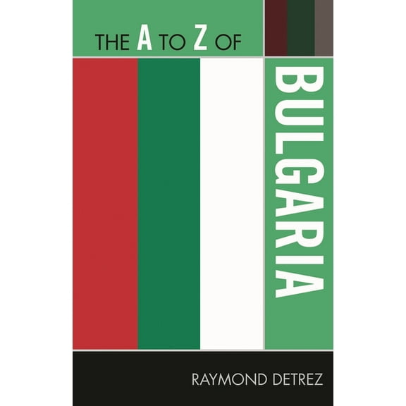 A to Z Guides The A to Z of Bulgaria, Book 223, (Paperback)