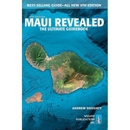 Maui Revealed : The Ultimate Guidebook (Best Maui Guidebook 2019)
