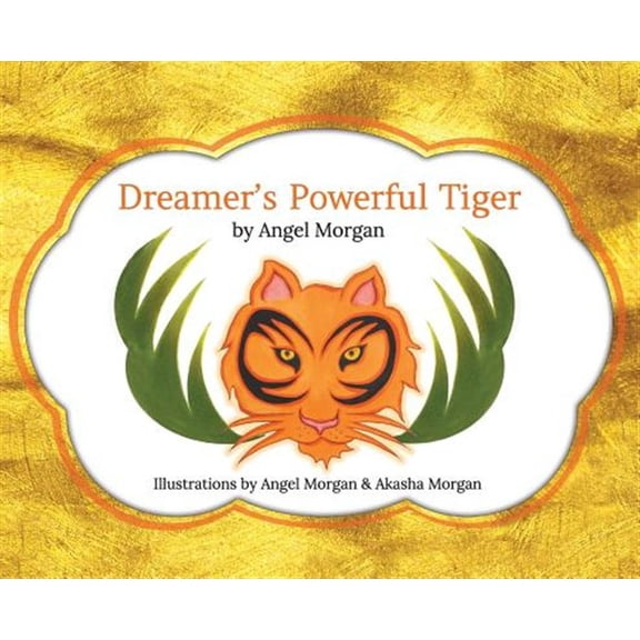 Pre-Owned Dreamer's Powerful Tiger: A New Lucid Dreaming Classic For Children and Parents of the 21st Century (Hardcover)