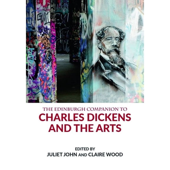 Edinburgh Companions to Literature and t The Edinburgh Companion to Charles Dickens and the Arts, (Hardcover)