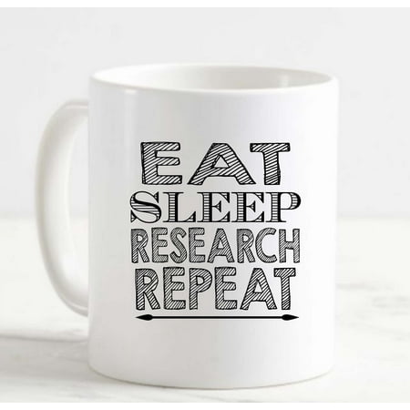 

Coffee Mug Eat Sleep Research Repeat Study Researcher White Coffee Mug Funny Gift Cup