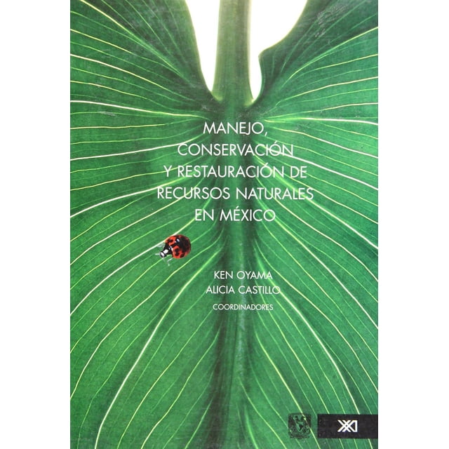 Libro Manejo, Conservacion Y Restauracion De Recursos Naturales En Mexico. Perspectivas Desde La Investiga Tapa Blanda, Autor Ken Oyama, Editorial Siglo Xxi Editores