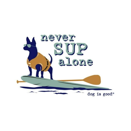 Never SUP Alone Print Wall Art By Dog is Good