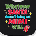 thumbnail image 4 of Inktastic Christmas Whatever Santa Doesn't Bring Me Mimi Will Boys or Girls Baby Bib, 4 of 4